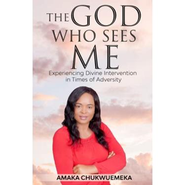 Imagem de The God Who Sees Me: Experiencing Divine Intervention in Times of Adversity