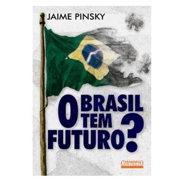 Imagem de Livro - O Brasil Tem Futuro? - Jaime Pinsky