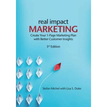 Imagem de Real Impact Marketing. Create a 1-Page Marketing Plan with Better Customer Insights (3rd edition)