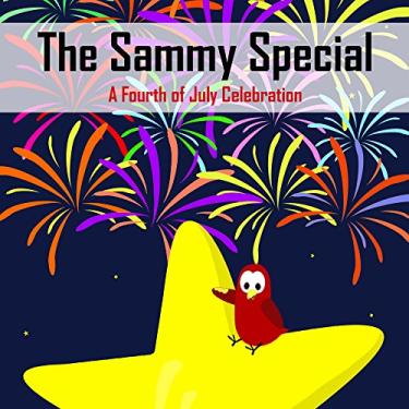Imagem de The Sammy Special: A Fourth of July Celebration (Sammy Bird) (English Edition)