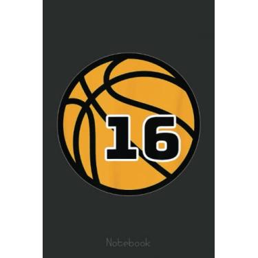 Imagem de Basketball Fans Favorite Number 16 Notebook: A blank lined basketball notebook 6x9 in 110 Pages that makes a fun basketball gift for teen girls, women's basketball, team basketball gifts