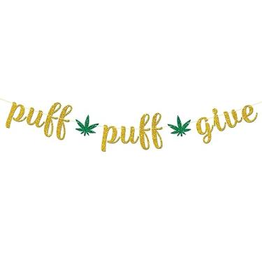 Imagem de Maicaiffe Faixa Puff Puff Give - Decoração de festa de aniversário de maconha 420 - Placa de cannabis, decorações de festa de aniversário de drogas, glitter dourado