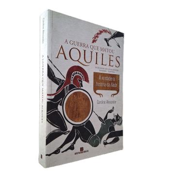 Imagem de A Guerra que Matou Aquiles, Bertrand Caroline Alexander 2014
