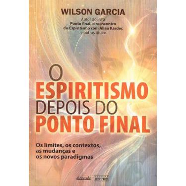 Imagem de O Espiritismo Depois do Ponto Final - Livro de Wilson Garcia - EME