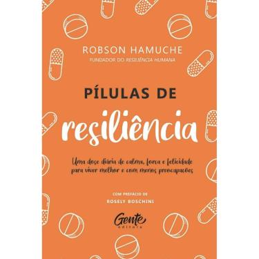 Imagem de Pilulas De Resiliencia: Um Dose Diaria De Calma, Forca E Felicidade Para Vi