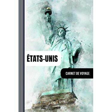 Imagem de Etats-Unis Carnet de Voyage: Journal de Bord Cahier de Notes à Écrire, Remplir - 52 Citations Voyages Célèbres, Agenda Quotidien Organiseur Planning - ... pour l'écriture Vacanciers Voyageurs