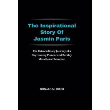 Imagem de The Inspirational Story Of Jasmin Paris: The Extraordinary Journey of a Skyrunning Pioneer and Barkley Marathons Champion