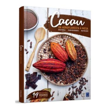 Imagem de Livro cacau agrofloresta à mesa / com receitas (história) - Editora Eu