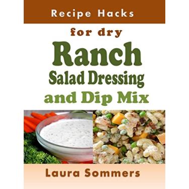 Imagem de Recipe Hacks for Dry Ranch Salad Dressing and Dip Mix (English Edition)
