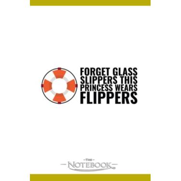 Imagem de Forget Glass Slippers Flippers Funny Swimmer Notebook: Journaling and Writing Gift for Family, Friend And Yourself 6x9 120 Pages |Planner Notebook, Note Pad, Notes