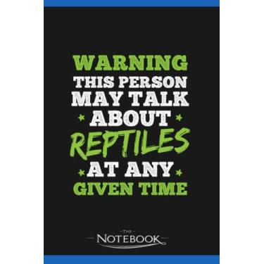Imagem de Notebook: Reptiles Warning May Talk About Reptiles: Journal, Diary, Perfect Gifts Matte Finish Cover, 120 Pages Lined 6 x 9 inches