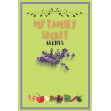 Imagem de My Family Secret Recipe Notebook 100 pages: Blank Recipe Notebook 6x9 inc