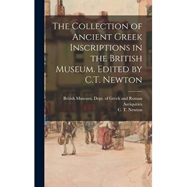 Imagem de The Collection of Ancient Greek Inscriptions in the British Museum. Edited by C.T. Newton