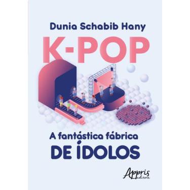 Imagem de Livro - K-Pop A Fantástica Fábrica De Àdolos
