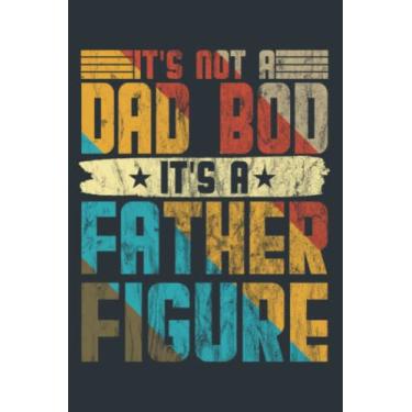 Imagem de Mens It's Not A Dad Bod It's A Father Figure Funny Dad Joke: Study Notebook, 6 x 9 inches, 120 pages