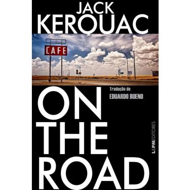 Imagem de Livro - On The Road: Pé na Estrada - Jack Kerouac