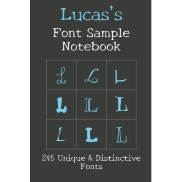 Imagem de Lucas's Font Sample Notebook: 245 beautiful fonts sampled with the word Lucas