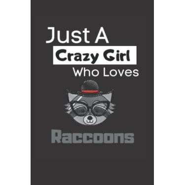 Imagem de Just a crazy girl who loves raccoons: Funny Lined 6x9 Notebook for animal lovers, raccoon lovers and everyone who loves trash pandas and other animals!