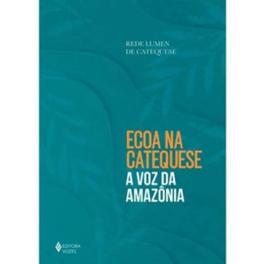 Imagem de Ecoa Na Catequese A Voz Da Amazônia