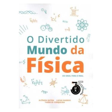 Imagem de O Divertido Mundo Da Física: Do Ideal Para O Real