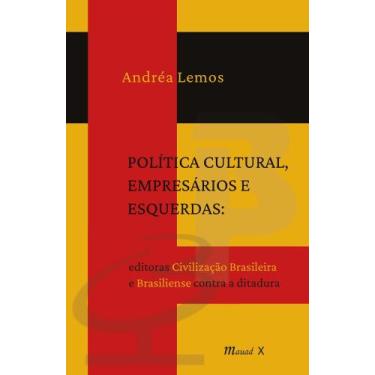 Imagem de Política Cultural Empresários e Esquerdas: Editoras Civilização Brasil