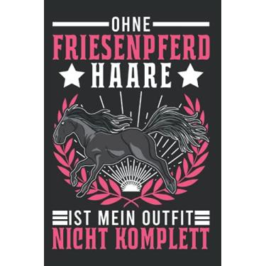 Imagem de Friesenpferd Notizbuch: Friesenpferd Haare Reiterin Friese Pferd / 6x9 Zoll / 120 ausfüllbare Seiten Seiten