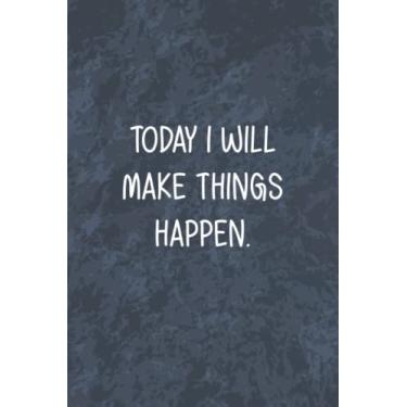 Imagem de Today I will Make Things Happen: Funny Office Gag Journal, Blank Lined Notebook, Gift For Coworkers Family And Friends