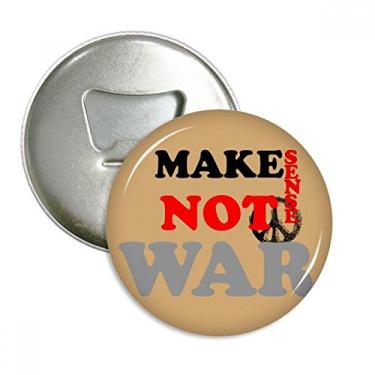 Imagem de Make Sense Not War Love Peace World abridor de garrafas ímã de geladeira emblema multifuncional