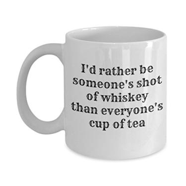 Imagem de Eu prefiro ser um tiro de uísque do que a xícara de chá de todos - Caneca