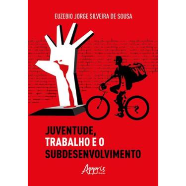 Imagem de Livro - Juventude, Trabalho e o Subdesenvolvimento