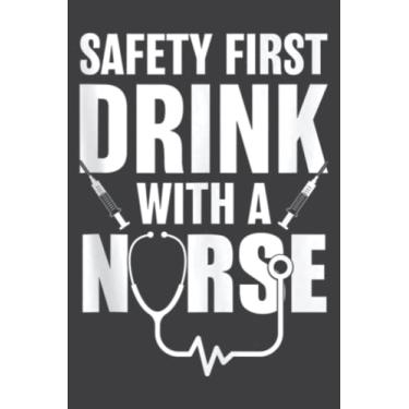 Imagem de Funny Rn Appreciation Gift Safety First Drink With a Nurse: Undated Daily Planner: Set Goals, Plans, And Schedules Monthly, Weekly, And Daily (6" x 9"), 100 Pages
