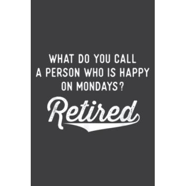 Imagem de Retirement Gifts for Men Happy on Mondays Funny Retired: Wide Ruled Line Paper, 110 Pages, 6 x 9 Inches, Lined Notebook Journal for Work, School and College Supplies