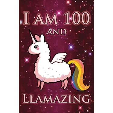 Imagem de I Am 100 And LLAMAZING: Cute Llama Journal For 100 Year Old Old Mom/Notebook/Diary/Gift/Sketchbookor | Llamacorn Happy 100th Birthday Notebook ... Gift Ideas for Her (LAMA GIFTS, Band 1)