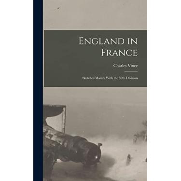 Imagem de England in France; Sketches Mainly With the 59th Division