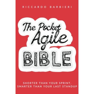Imagem de The Pocket Agile Bible: Mastering Agile Excellence: A Comprehensive Guide to Agile Transformation and Quality Management - Building High-Performing ... with Scrum, Kanban, and Lean Principles