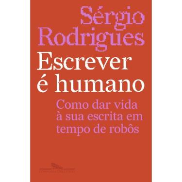 Imagem de Escrever é humano: Como dar vida à sua escrita em tempo de robôs