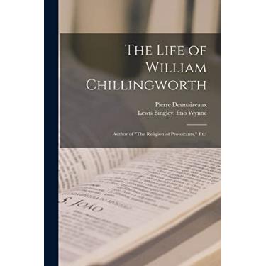 Imagem de The Life of William Chillingworth: Author of "The Religion of Protestants," Etc.