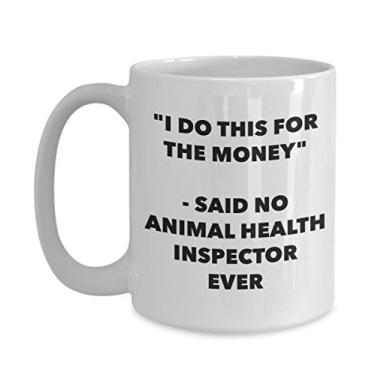 Imagem de Caneca "I Do This for the Money" - Said No Animal Health Inspector Ever - Caneca de café de cacau quente engraçado - de aniversário de Natal aniversário mordaça