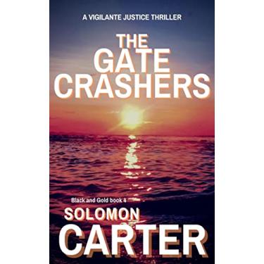 Imagem de The Gate Crashers - Black and Gold Vigilante Justice Action and Adventure Crime Thriller series book 4 (English Edition)