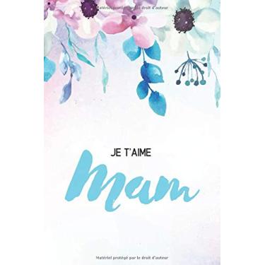 Imagem de Je t'aime Mam: Carnet de notes pas comme les autres, à offrir à Maman pour lui laisser un souvenir inoubliable de vous