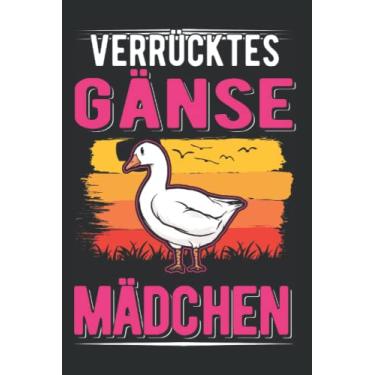 Imagem de Gänse Notizbuch: Verrücktes Gänse Mädchen / 6x9 Zoll / 120 karierte Seiten