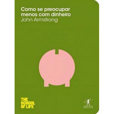 Imagem de Como Se Preocupar Menos Com o Dinheiro - OBJETIVA, Sortido