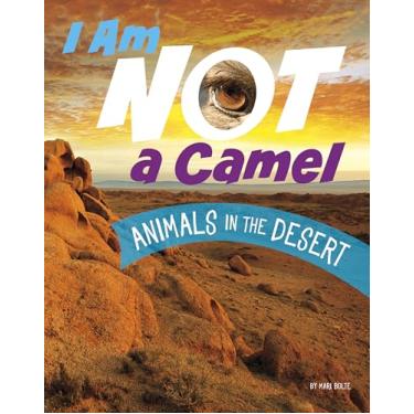 Imagem de I Am Not a Camel: Animals in the Desert