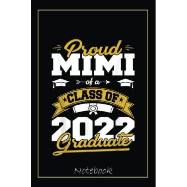 Imagem de Proud Mimi Of A Class Of 2022 Graduate Gifts Senior 22 Notebook: Graduation Gift Diary For Notes, Congratulations, Graduate Journal, Gold Graduate Gifts, Graduation Journal, 6x9 college ruled notebook