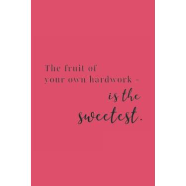 Imagem de The Fruit Of Your Own Hardwork Is The Sweetest Black Text Notebook: Rogue Red Matte Finish Lined Journal, 6 x 9 120 Pages, Gift For Thinkers, List ... Hardwork Is The Sweetest Black Text Journal)