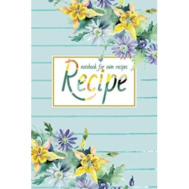 Imagem de Recipe Notebook For Own Recipes: My Family Cookbook Custom Blank Recipe Notebook/Journal To Write In (Volume 5)