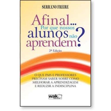 Imagem de Afinal. por Que Nossos Alunos Nao Aprendem - Wak Editora