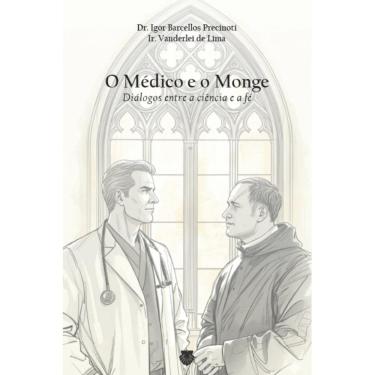 Imagem de O médico e o monge: Diálogos entre a ciência e a fé