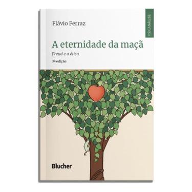 Imagem de A Eternidade da Maçã - Freud e a Ética - BLUCHER, Sortido