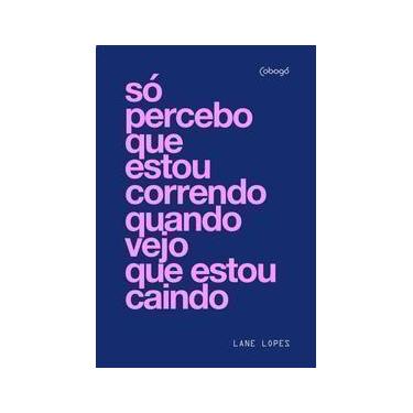 Imagem de Só Percebo Que Estou Correndo Quando Vejo Que Estou Caindo - COBOGO ED